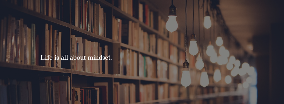 Life is all about mindset